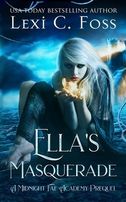 Ella's Masquerade by Foss, Lexi C.