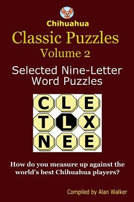 Chihuahua Classic Puzzles Volume 2: Selected Nine-Letter Word Puzzles by Walker, Alan