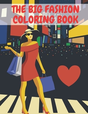 The Big Fashion Coloring Book: For the Paris Desing Adults Women Gifts Style Tenn Chrirden Cute Jumbo Kids Girls by Beesling, Michael