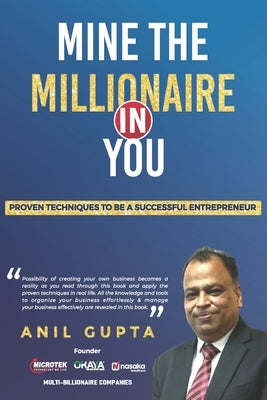 Mine the millionaire in you: Anil Gupta by Gupta, Anil