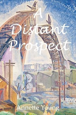 A Distant Prospect by Young, Annette