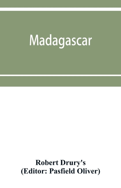 Madagascar; or, Robert Drury's journal, during fifteen years' captivity on that island. And a further description of Madagascar, by the Abbé Ale by Drury's, Robert