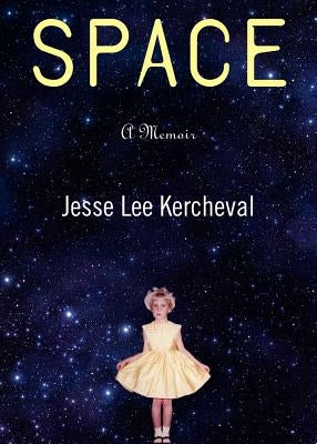 Space: A Memoir by Kercheval, Jesse Lee
