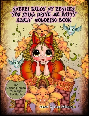 Sherri Baldy My Besties You Still Drive Me Batty Adult Coloring Book by Baldy, Sherri Ann