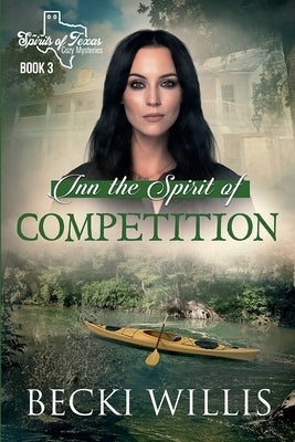 Inn the Spirit of Competition: Spirits of Texas Cozy Mysteries, Book 3 by Willis, Becki