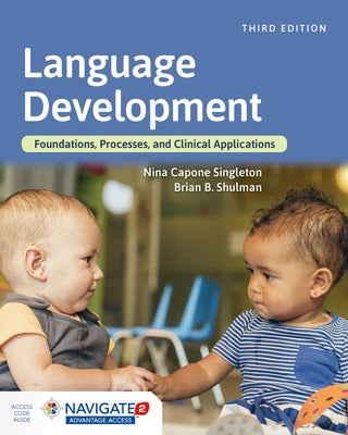 Language Development: Foundations, Processes, and Clinical Applications by Capone Singleton, Nina