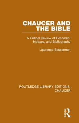 Chaucer and the Bible: A Critical Review of Research, Indexes, and Bibliography by Besserman, Lawrence