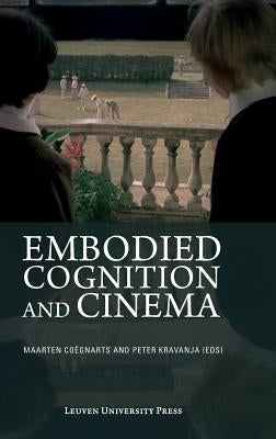 Embodied Cognition and Cinema by Coegnarts, Maarten
