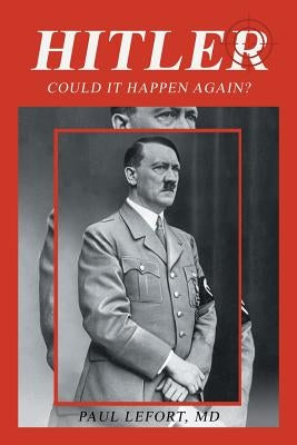 Hitler: Could It Happen Again? by Lefort, Paul