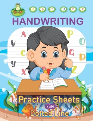 Handwriting Practice Sheets With Dotted Line: ABC Kids 120 Practice Pages Workbook for Preschool, Kindergarten and Kids Ages Tracing Letters Dotted Li by Planet, Journals