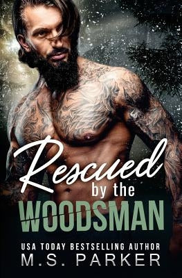 Rescued by the Woodsman by Parker, M. S.