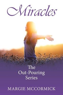 Miracles: The Out-Pouring Series by McCormick, Margie