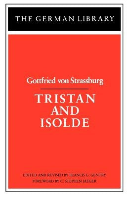 Tristan and Isolde: Gottfried Von Strassburg by Gentry, Francis