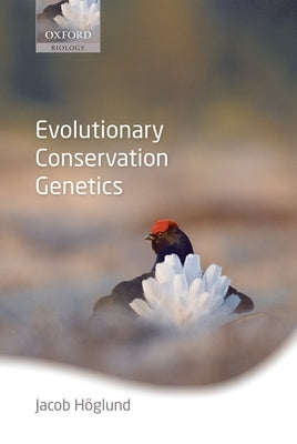 Evolutionary Conservation Genetics by H?glund, Jacob