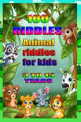 100 Riddles Animal Riddles for Kids: 100 riddles for smart kids by Mendoza, Brayan
