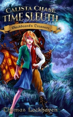 Calista Chase Time Sleuth: Blackbeard's Treasure by Lockhaven, Thomas