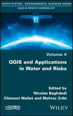 Qgis and Applications in Water and Risks by Baghdadi, Nicolas