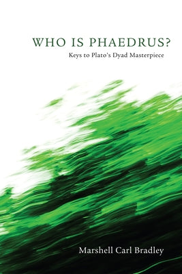 Who Is Phaedrus? by Bradley, Marshell Carl