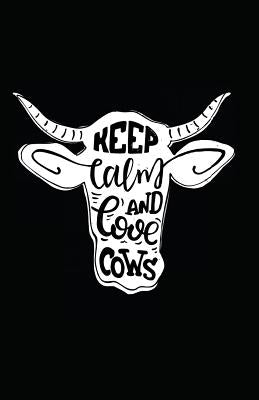 Keep Calm and Love Cows by Journals, Myfreedom