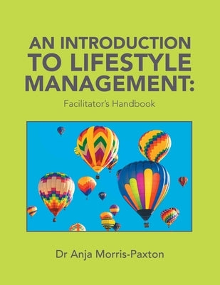 An Introduction to Lifestyle Management: Facilitator's Handbook by Morris-Paxton, Anja