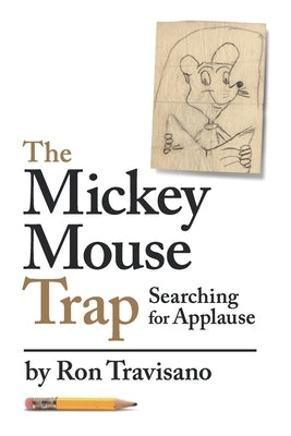 The Mickey Mouse Trap: Searching For Applause by Travisano, Ron