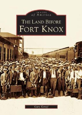The Land Before Fort Knox by Kempf, Gary