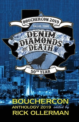 Denim, Diamonds and Death: Bouchercon Anthology 2019 by Ollerman, Rick