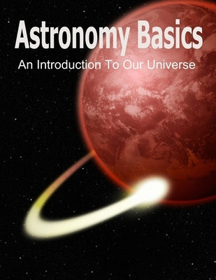 Astronomy Basics: An Introduction To Our Universe by Brilliance, Kid