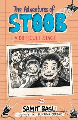 The Adventures of Stoob: A Difficult Stage by Basu, Samit
