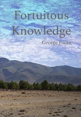 Fortuitous Knowledge by Foote, George