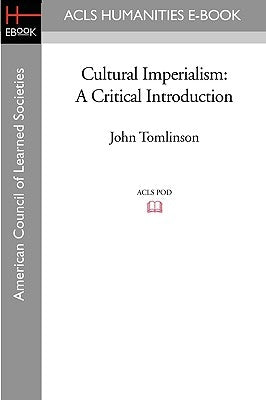Cultural Imperialism: A Critical Introduction by Tomlinson, John