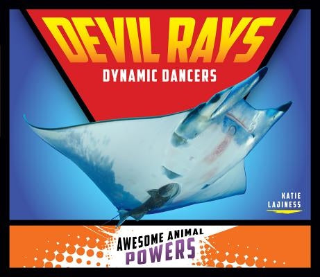 Devil Rays: Dynamic Dancers by Lajiness, Katie