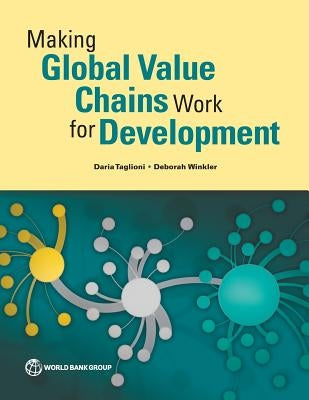 Making Global Value Chains Work for Development by Taglioni, Daria