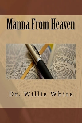 Manna From Heaven by White, Willie B.