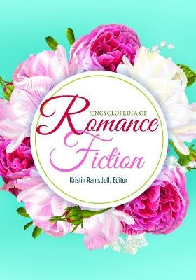 Encyclopedia of Romance Fiction by Ramsdell, Kristin