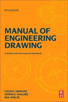 Manual of Engineering Drawing: British and International Standards by Simmons, Colin
