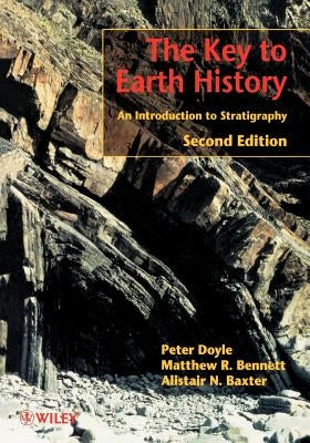 The Key to Earth History: An Introduction to Stratigraphy by Doyle, Peter
