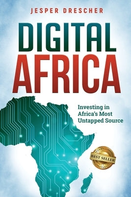 Digital Africa: Investing in Africa's Most Untapped Source by Drescher, Jesper