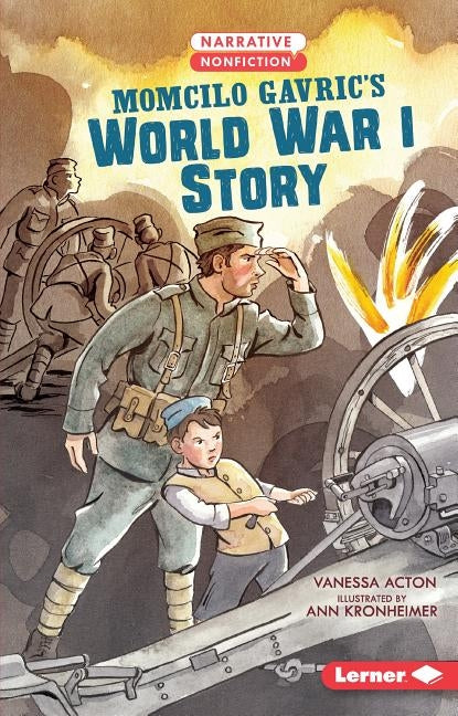 Momcilo Gavric's World War I Story by Acton, Vanessa
