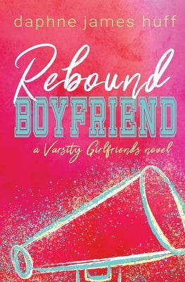 Rebound Boyfriend by Huff, Daphne James