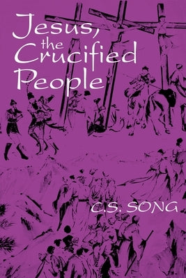 Jesus the Crucified People by Song, C. S.