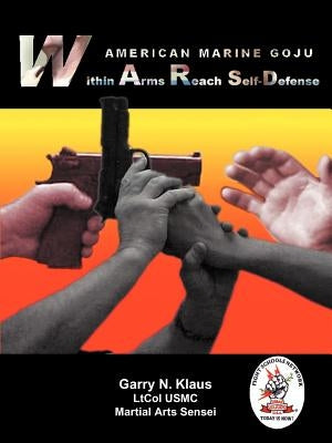 American Marine Goju Within Arms Reach Self-Defense by Klaus, Garry N.