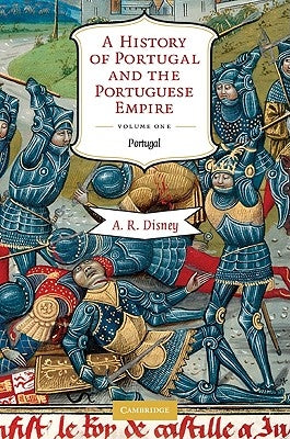 A History of Portugal and the Portuguese Empire 2 Volume Hardback Set: From Earliest Times to 1807 by Disney, A. R.
