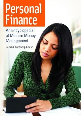 Personal Finance: An Encyclopedia of Modern Money Management by Friedberg, Barbara
