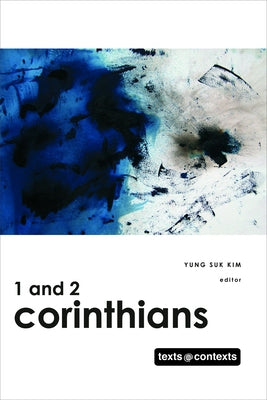 1 and 2 Corinthians: Texts @ Contexts Series by Kim, Yung Suk