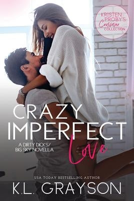Crazy Imperfect Love: A Dirty Dicks/Big Sky Novella by Proby, Kristen