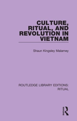 Culture, Ritual and Revolution in Vietnam by Kingsley Malarney, Shaun