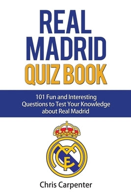Real Madrid Quiz Book by Carpenter, Chris