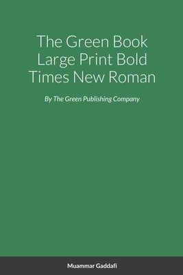The Green Book Large Print Bold Times New Roman by Gaddafi, Muammar