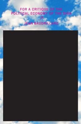 For a Critique of the Political Economy of the Sign by Baudrillard, Jean
